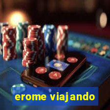 erome viajando